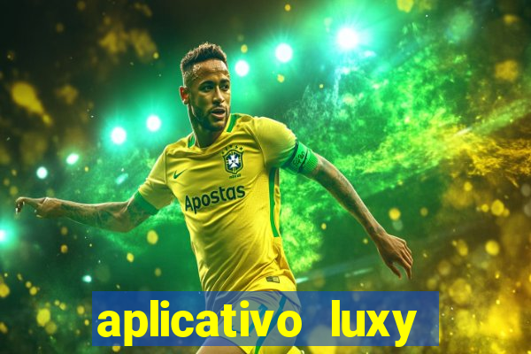 aplicativo luxy como funciona