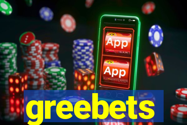 greebets