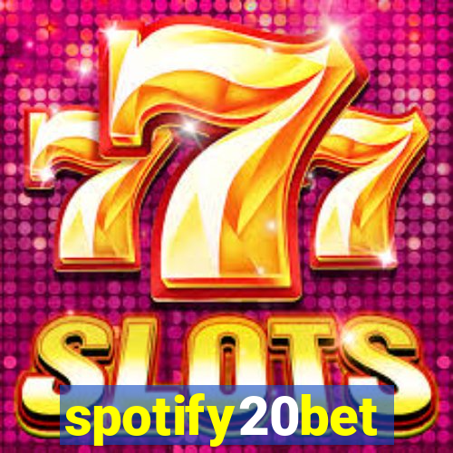 spotify20bet